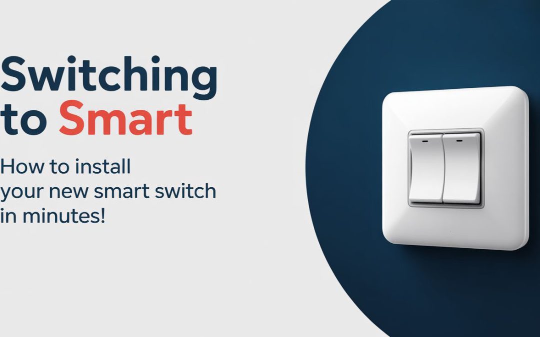 How to Install Your New Smart Switch in Minutes
